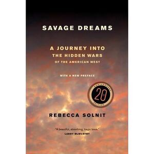 Savage Dreams: A Journey Into the Hidden Wars of the American West -- Rebecca So